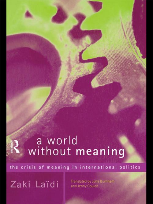 Cover of the book A World Without Meaning by Zaki Laidi, Taylor and Francis