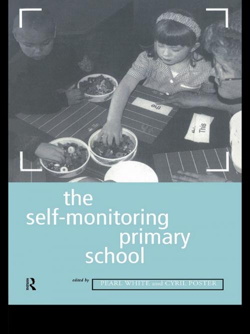 Cover of the book The Self-Monitoring Primary School by Cyril Poster, Pearl White, Taylor and Francis