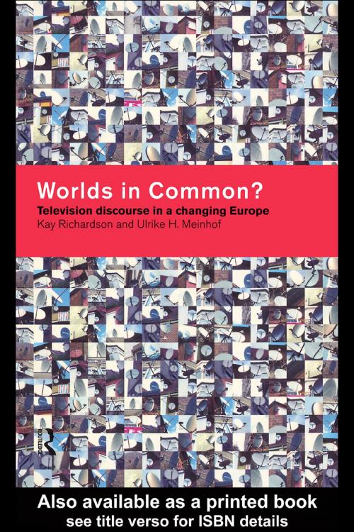 Cover of the book Worlds in Common? by Ulrike H. Meinhof, Kay Richardson, Taylor and Francis