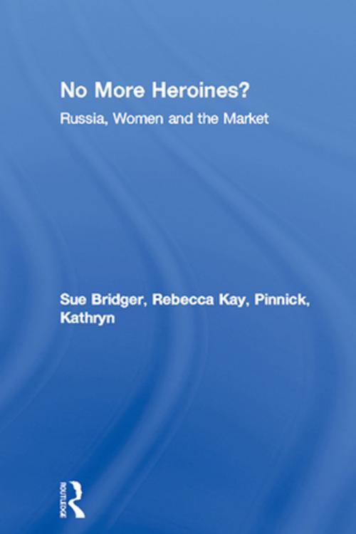 Cover of the book No More Heroines? by Sue Bridger, Rebecca Kay, Kathryn Pinnick, Taylor and Francis