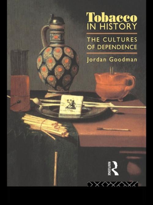 Cover of the book Tobacco in History by Jordan Goodman, Taylor and Francis