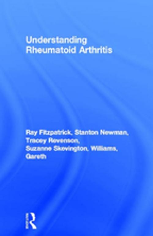 Cover of the book Understanding Rheumatoid Arthritis by Ray Fitzpatrick, Stanton Newman, Tracey Revenson, Suzanne Skevington, Gareth Williams, Taylor and Francis