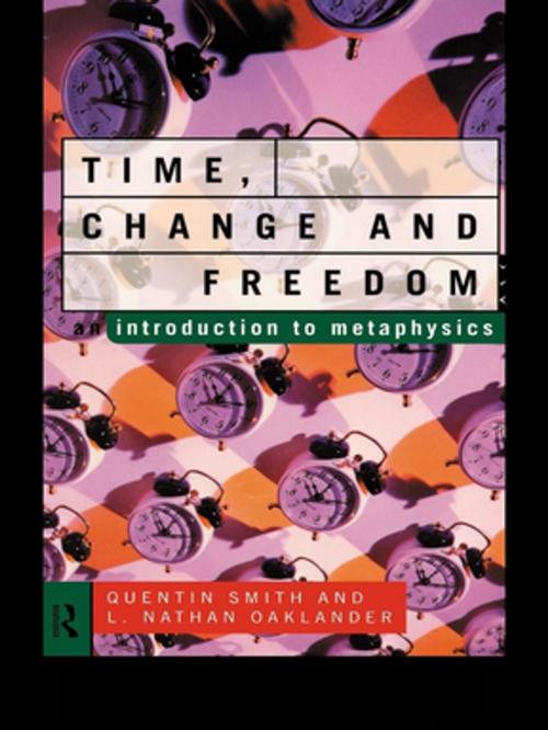 Cover of the book Time, Change and Freedom by L. Nathan Oaklander, Quentin Smith, Taylor and Francis