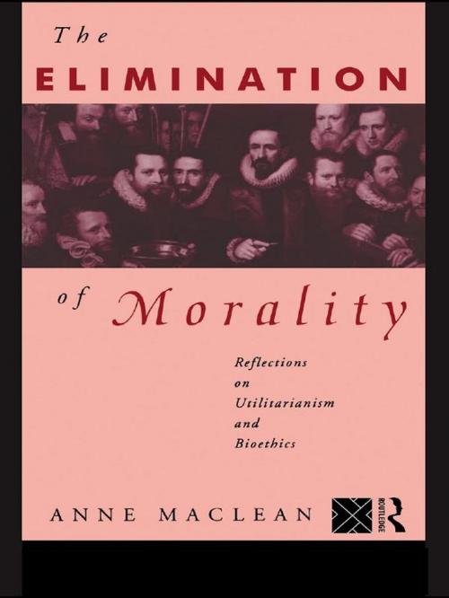 Cover of the book The Elimination of Morality by Anne Maclean, Taylor and Francis