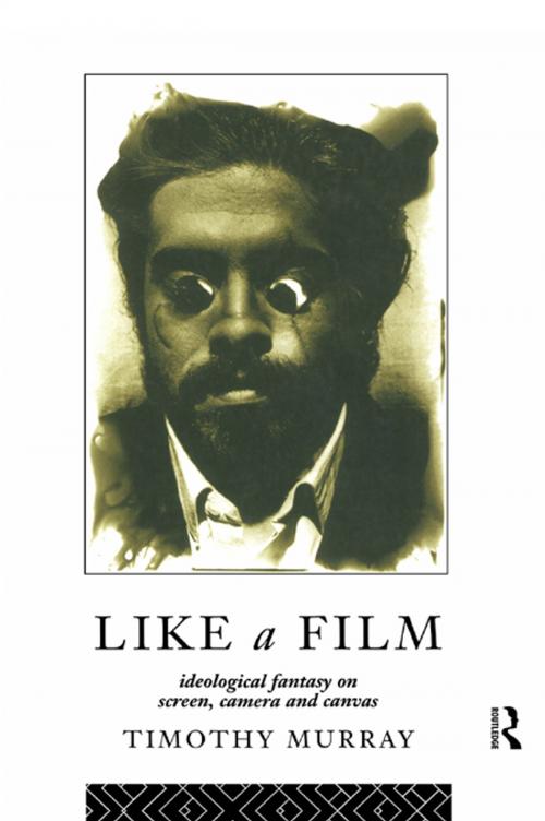 Cover of the book Like a Film by Timothy Murray, Taylor and Francis
