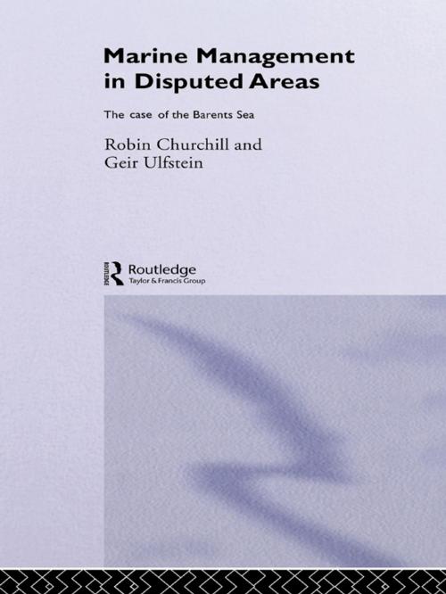 Cover of the book Marine Management in Disputed Areas by Robin Churchill, Geir Ulfstein, Taylor and Francis