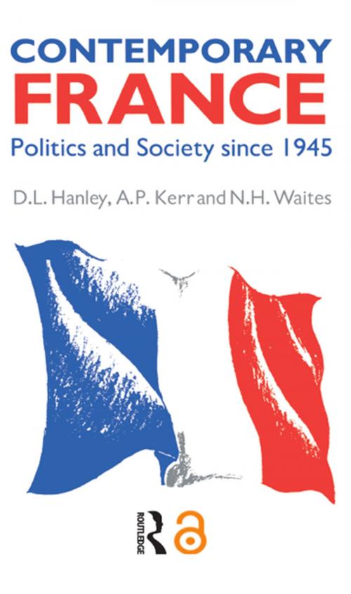Cover of the book Contemporary France by D. L. Hanley, A. P. Kerr, Miss A P Kerr, N. H. Waites, Taylor and Francis