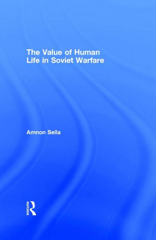 Cover of the book The Value of Human Life in Soviet Warfare by Amnon Sella, Taylor and Francis