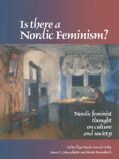 Cover of the book Is There A Nordic Feminism? by Drude von der Fehr, Anna Jonasdottir, Bente Rosenbeck, Taylor and Francis