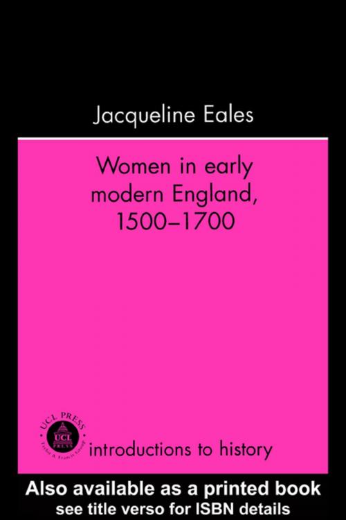 Cover of the book Women In Early Modern England, 1500-1700 by Jacqueline Eales, Taylor and Francis