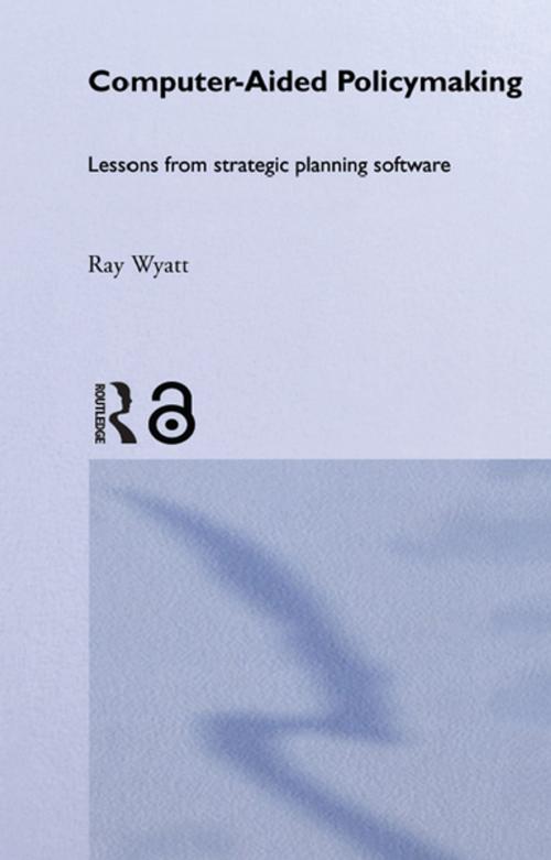 Cover of the book Computer Aided Policy Making by Ray Wyatt, Taylor and Francis