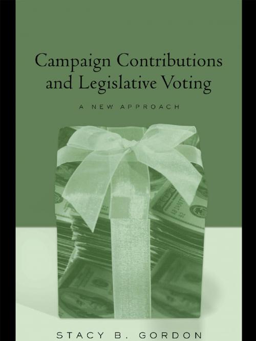Cover of the book Campaign Contributions and Legislative Voting by Stacey B. Gordon, Taylor and Francis