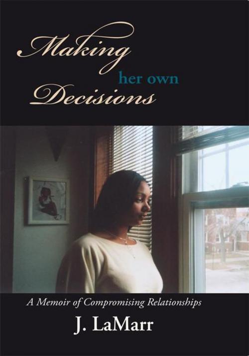 Cover of the book Making Her Own Decisions by J. LaMarr, Trafford Publishing