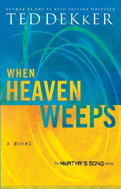 Cover of the book When Heaven Weeps by Ted Dekker, Thomas Nelson
