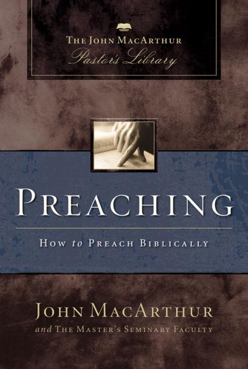 Cover of the book Preaching by John F. MacArthur, Master's Seminary Faculty, Thomas Nelson