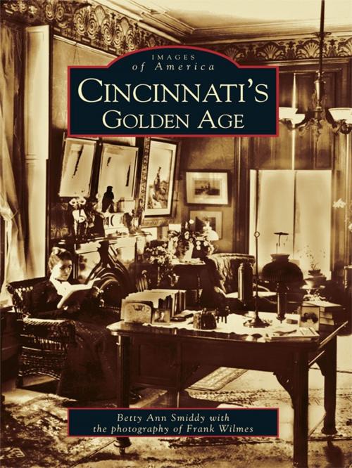 Cover of the book Cincinnati's Golden Age by Betty Ann Smiddy, Arcadia Publishing Inc.