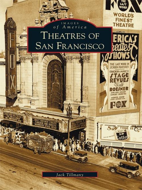 Cover of the book Theatres of San Francisco by Jack Tillmany, Arcadia Publishing Inc.
