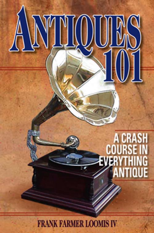 Cover of the book Antiques 101 by Frank Farmer Loomis IV, F+W Media