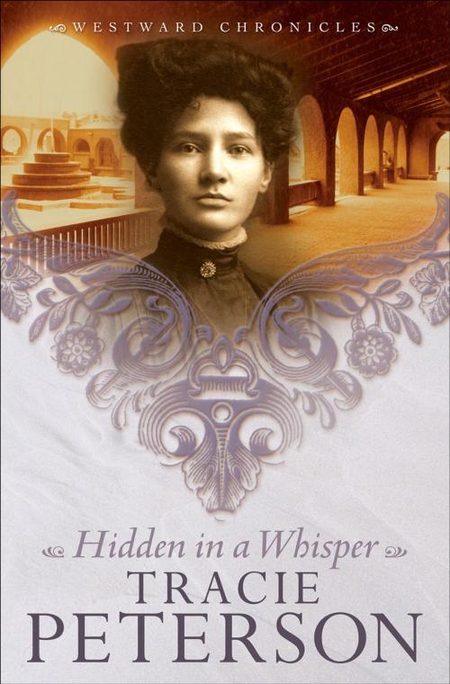 Cover of the book Hidden in a Whisper (Westward Chronicles Book #2) by Tracie Peterson, Baker Publishing Group