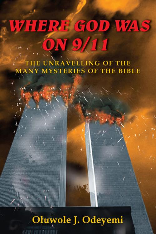 Cover of the book Where God Was on 9/11 by Oluwole J. Odeyemi, AuthorHouse UK