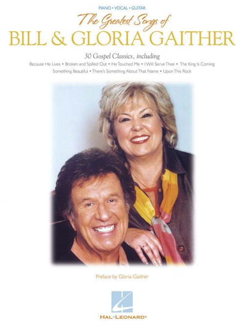 Cover of the book The Greatest Songs of Bill & Gloria Gaither (Songbook) by Bill Gaither, Gloria Gaither, Hal Leonard