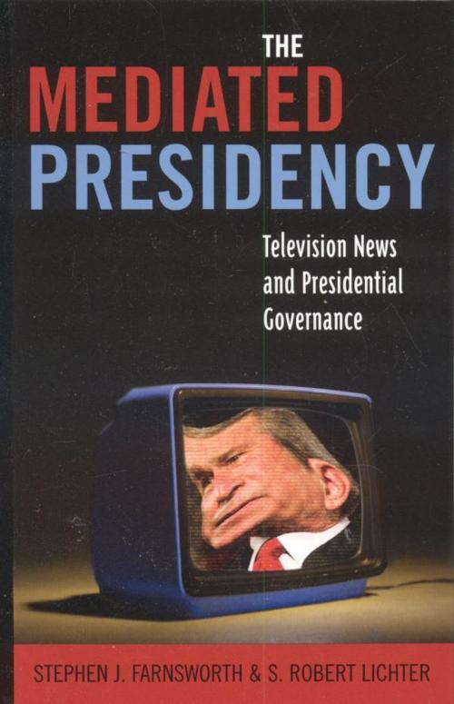 Cover of the book The Mediated Presidency by Stephen J. Farnsworth, Robert S. Lichter, Rowman & Littlefield Publishers