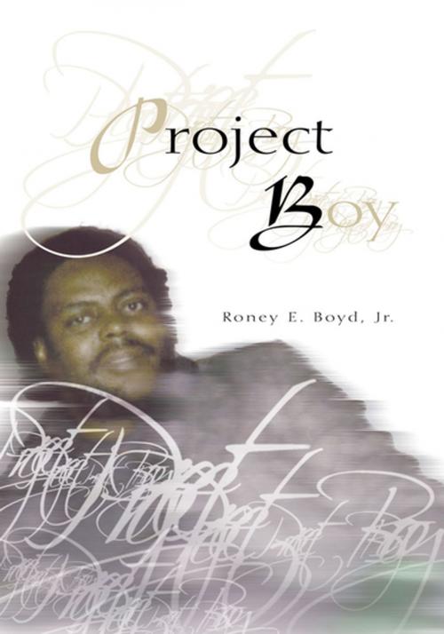 Cover of the book Project Boy by Roney E. Boyd  Jr., Xlibris US