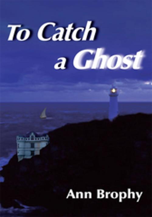 Cover of the book To Catch a Ghost by Ann Brophy, AuthorHouse