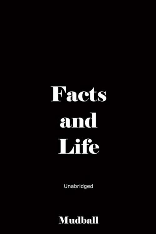 Cover of the book Facts and Life by Mudball, AuthorHouse