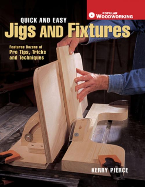 Cover of the book Quick & Easy Jigs and Fixtures by Kerry Pierce, F+W Media