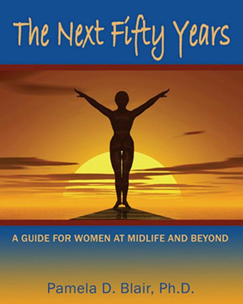 Cover of the book The Next Fifty Years by Pamela D. Blair, Hampton Roads Publishing