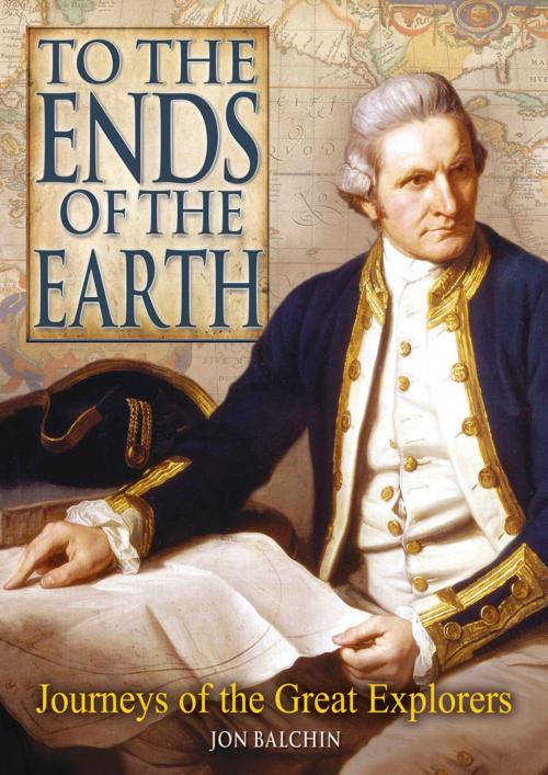 Cover of the book To The Ends of The Earth by Jon Balchin, Arcturus Publishing