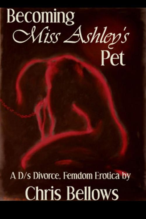 Cover of the book Becoming Miss Ashley's Pet by Chris Bellows, Pink Flamingo Publications