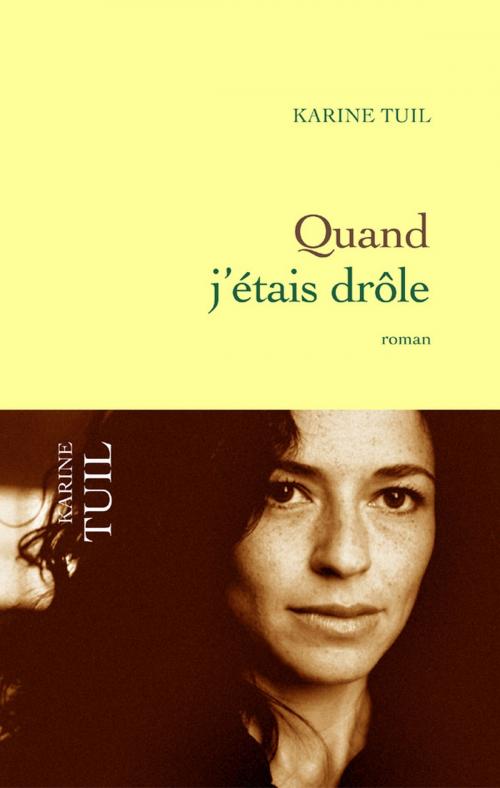 Cover of the book Quand j'étais drôle by Karine Tuil, Grasset