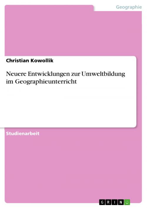 Cover of the book Neuere Entwicklungen zur Umweltbildung im Geographieunterricht by Christian Kowollik, GRIN Verlag