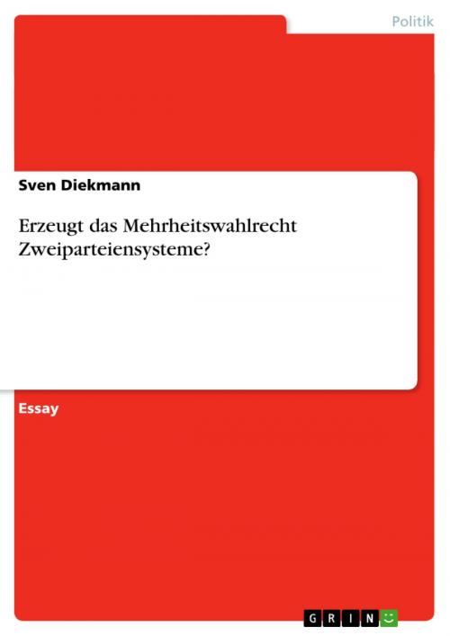 Cover of the book Erzeugt das Mehrheitswahlrecht Zweiparteiensysteme? by Sven Diekmann, GRIN Verlag