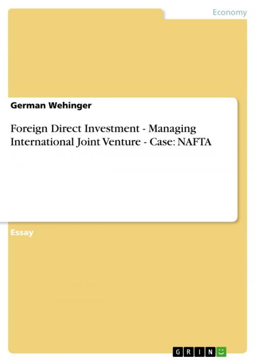 Cover of the book Foreign Direct Investment - Managing International Joint Venture - Case: NAFTA by German Wehinger, GRIN Publishing