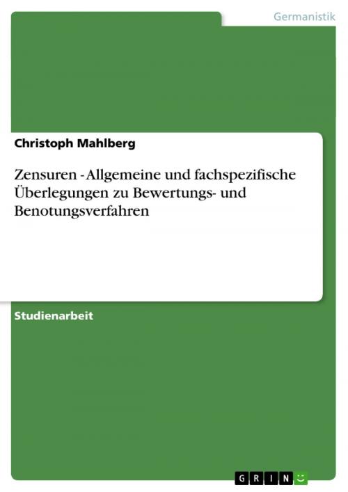 Cover of the book Zensuren - Allgemeine und fachspezifische Überlegungen zu Bewertungs- und Benotungsverfahren by Christoph Mahlberg, GRIN Verlag