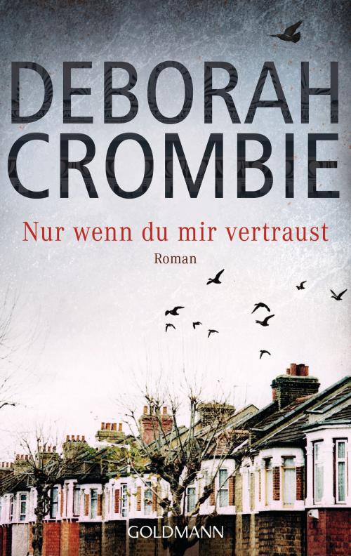 Cover of the book Nur wenn du mir vertraust by Deborah Crombie, Goldmann Verlag
