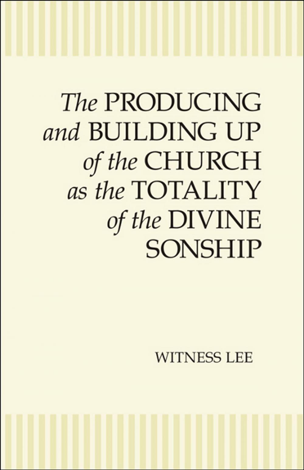 Big bigCover of The Producing and Building Up of the Church as the Totality of the Divine Sonship