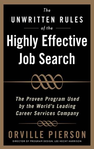 Book cover of The Unwritten Rules of the Highly Effective Job Search: The Proven Program Used by the World’s Leading Career Services Company : The Proven Program Used by the World’s Leading Career Services Company: The Proven Program Used by the World&