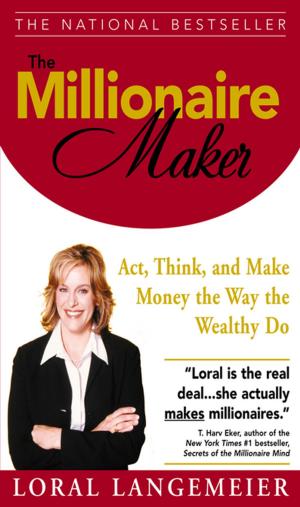Cover of the book The Millionaire Maker : Act, Think, and Make Money the Way the Wealthy Do: Act, Think, and Make Money the Way the Wealthy Do by Peter Hawkins