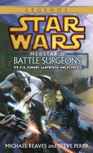 Book cover of Battle Surgeons: Star Wars Legends (Medstar, Book I)