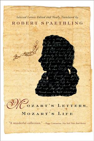 Cover of the book Mozart's Letters, Mozart's Life by Carlton K. Erickson, Ph.D.