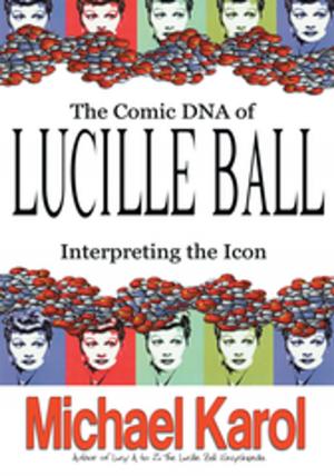 Cover of the book The Comic Dna of Lucille Ball by Susan Duncan