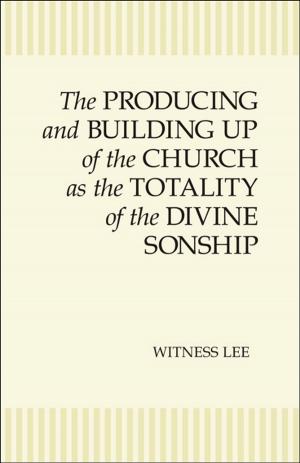 Cover of the book The Producing and Building Up of the Church as the Totality of the Divine Sonship by Various Authors