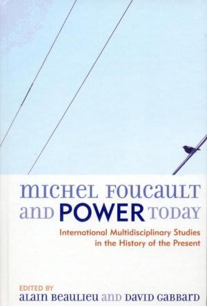 Cover of the book Michel Foucault and Power Today by Mikel Burley, Ana Laura Funes Maderey, Christopher Key Chapple, Arindam Chakrabarti, Stephanie Corigliano, Yohanan Grinshpon, Kevin Perry Maroufkhani, Stephen Phillips, Daniel Raveh, Ian Whicher