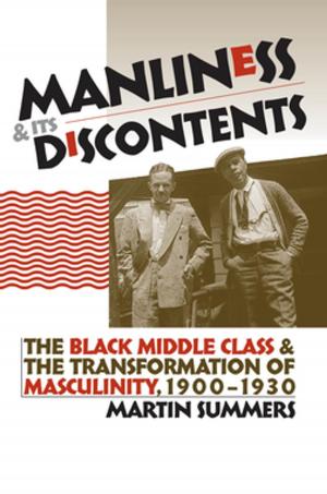 Cover of the book Manliness and Its Discontents by Karina Biondi