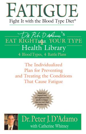 Cover of the book Fatigue: Fight It with the Blood Type Diet by Jeff Greenfield