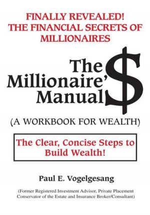 Cover of the book The Millionaire'$ Manual (A Workbook for Wealth) by Prof.Syed Akheel Ahmed